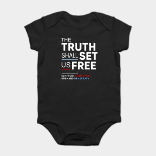 The Truth Shall Set Us Free, Confront Corruption Demand Democracy Baby Bodysuit